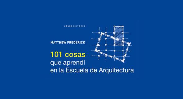 101 Cosas Que Aprend En La Escuela De Arquitectura